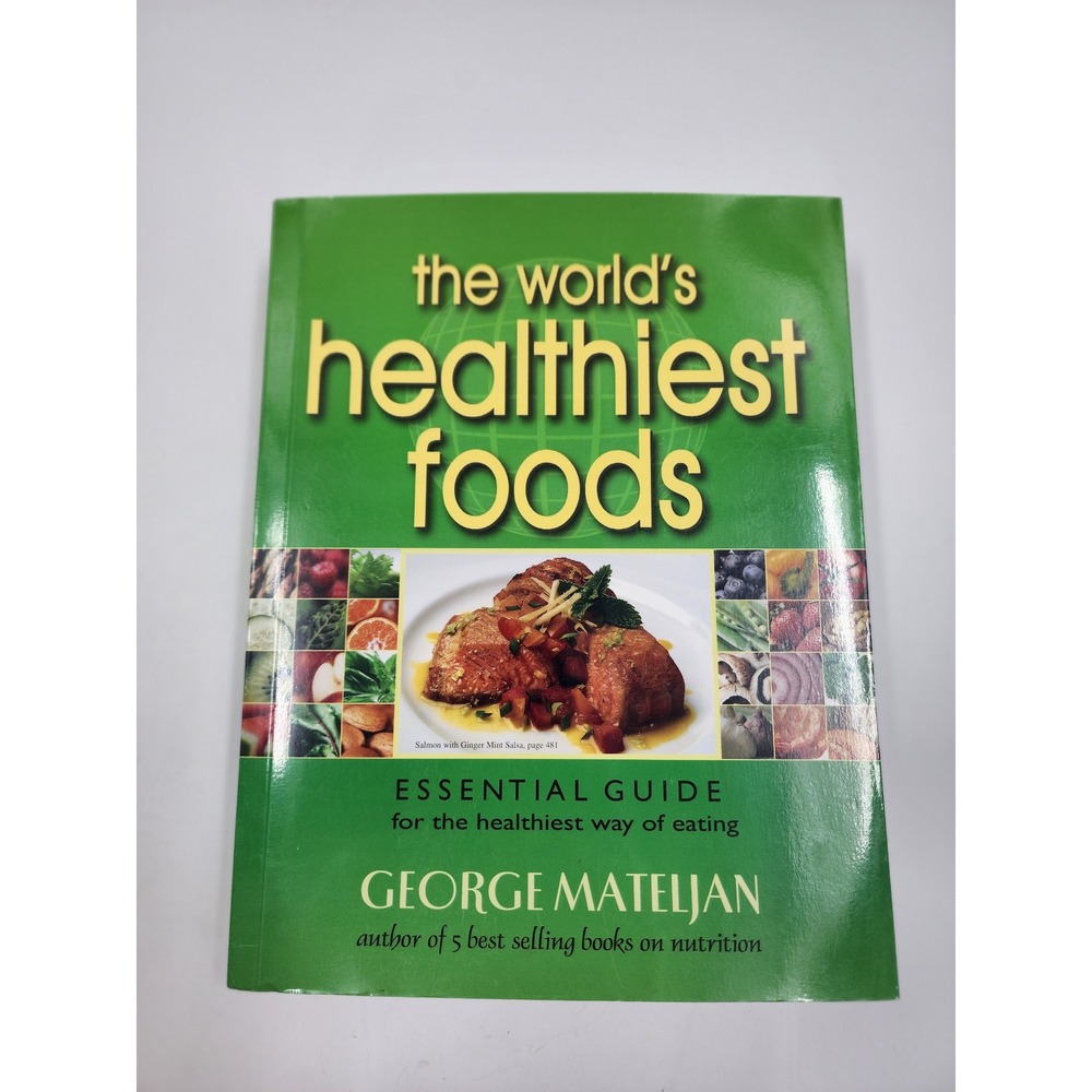 The Worlds Healthiest Foods George Mateljan 1st Edition Paperback 2006 Nutrition